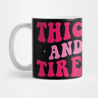 Thicc and Tired Mug